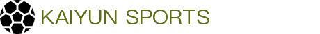 开云·体育（kaiyun）官方网站-KAIYUN SPORTS